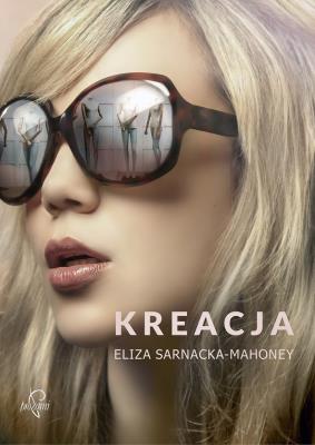 Kreacja. Autor: Eliza Sarnacka-Mahoney. SmakLiter.pl Okładka książki Kreacja