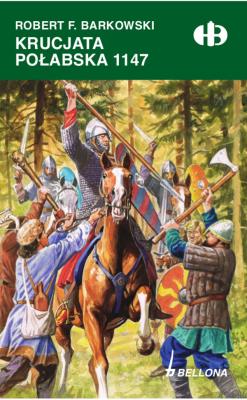 Krucjata połabska 1147. Autor: Robert F. Barkowski. SmakLiter.pl Okładka książki Krucjata połabska 1147