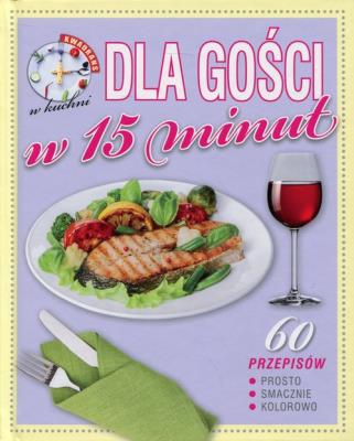 Okładka książki Kwadrans w kuchni. Dla gości w 15 minut