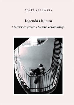 Legenda i lektura. O ''Dziejach grzechu. Autor: Naniewicz-Zalewska Agata. SmakLiter.pl Okładka książki Legenda i lektura. O ''Dziejach grzechu