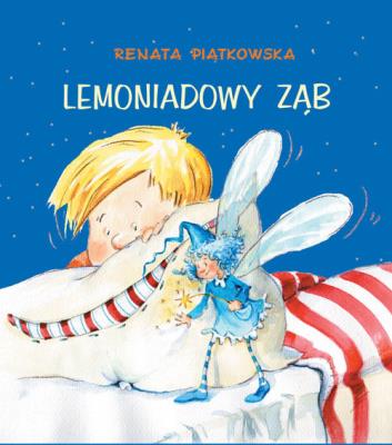 Lemoniadowy ząb. Autor: Renata Piątkowska. SmakLiter.pl Okładka książki Lemoniadowy ząb