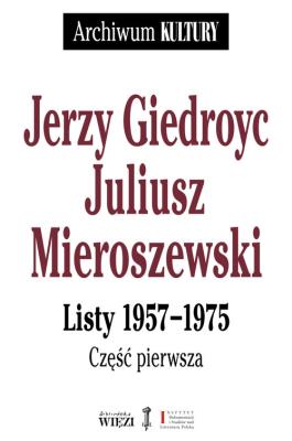 Listy 1957-1975. Autor: Giedroyc Jerzy, Mieroszewski Juliusz. SmakLiter.pl Okładka książki Listy 1957-1975