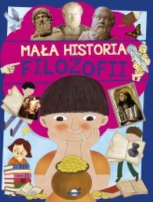 Mała historia filozofii dla dzieci. Autor: Maciak Artur. SmakLiter.pl Okładka książki Mała historia filozofii dla dzieci