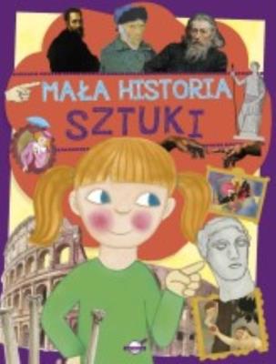 Mała historia sztuki dla dzieci. Autor: Nosowska D.. SmakLiter.pl Okładka książki Mała historia sztuki dla dzieci