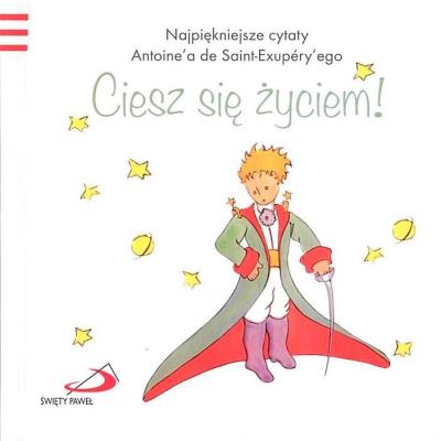 Mały Książę 5 Ciesz się życiem. Autor: Antoine`a de Saint-Exupery. SmakLiter.pl Okładka książki Mały Książę 5 Ciesz się życiem