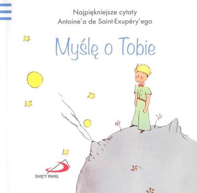 Mały Książe 6 Myślę o Tobie. Autor: Antoine`a de Saint-Exupery. SmakLiter.pl Okładka książki Mały Książe 6 Myślę o Tobie