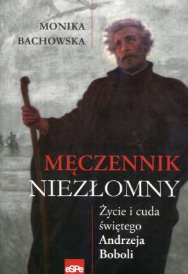 Okładka książki Męczennik niezłomny