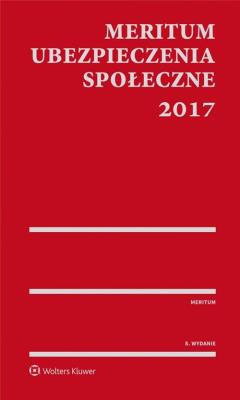 MERITUM Ubezpieczenia społeczne 2017. Autor: Dziubińska-Lechnio Ewa, Kostrzewa Magdalena, Kostrzewa Piotr, Kowalczyk Elżbieta, Kuźniar Jerzy. SmakLiter.pl Okładka książki MERITUM Ubezpieczenia społeczne 2017