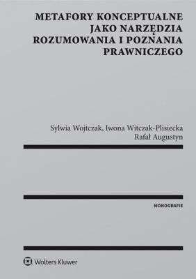 Okładka książki Metafory konceptualne jako narzędzia rozumowania i poznania prawniczego