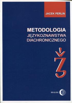 Metodologia językoznastwa diachronicznego. Autor: Perlin Jacek. SmakLiter.pl Okładka książki Metodologia językoznastwa diachronicznego