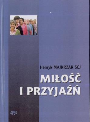 Miłość i przyjaźń. Autor: Henryk Majkrzak. SmakLiter.pl Okładka książki Miłość i przyjaźń
