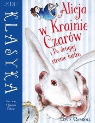 Mini Klasyka. Alicja w Krainie Czarów. Autor: Lewis Caroll, Martina Peluso (ilustr.). SmakLiter.pl Okładka książki Mini Klasyka. Alicja w Krainie Czarów