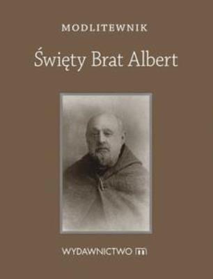 Modlitewnik Św. Brat Albert kieszonkowy. Autor: Chaberka Sylwia. SmakLiter.pl Okładka książki Modlitewnik Św. Brat Albert kieszonkowy