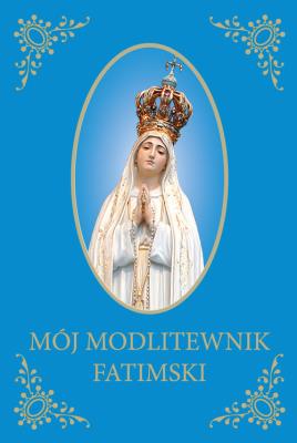 Okładka książki Mój Modlitewnik Fatimski