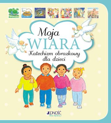 Okładka książki Moja wiara Katechizm obrazkowy dla dzieci