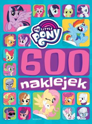 Okładka książki My Little Pony. 600 naklejek