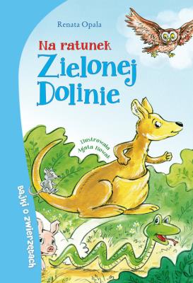 Na ratunek Zielonej Dolinie. Autor: Opala Renata. SmakLiter.pl Okładka książki Na ratunek Zielonej Dolinie