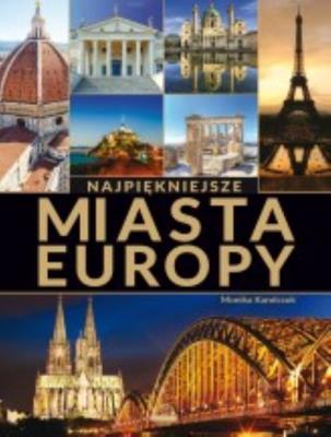 Najpiękniejsze miasta Europy. Autor: Karolczuk Monika. SmakLiter.pl Okładka książki Najpiękniejsze miasta Europy