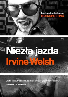 Niezła jazda . Autor: Welsh Irvine. SmakLiter.pl Okładka książki Niezła jazda
