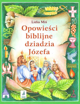 Opowieści biblijna dziadzia Józefa #4. Autor: Miś Lidia. SmakLiter.pl Okładka książki Opowieści biblijna dziadzia Józefa #4