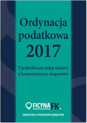 Opakowanie Ordynacja podatkowa 2017 Ujednolicony tekst ustawy z komentarzem ekspertów