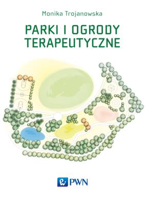 Parki terapeutyczne. Autor: Monika Trojanowska Strzęboszewska. SmakLiter.pl Okładka książki Parki terapeutyczne