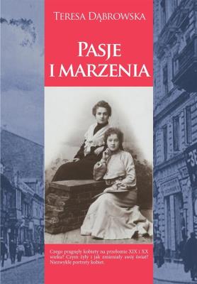Pasje i marzenia. Autor: Dąbrowska Teresa. SmakLiter.pl Okładka książki Pasje i marzenia