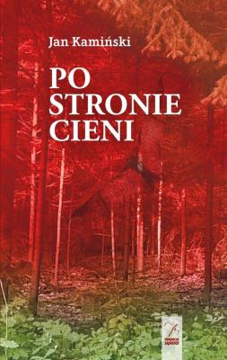 Po stronie cieni. Autor: Kamiński Janusz. SmakLiter.pl Okładka książki Po stronie cieni