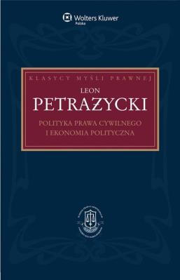 Polityka prawa cywilnego i ekonomia polityczna. Autor: Bosiacki Adam, Petrażycki Leon. SmakLiter.pl Okładka książki Polityka prawa cywilnego i ekonomia polityczna