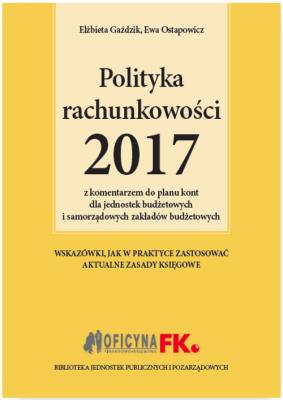 Polityka rachunkowości 2017 z komentarzem do planu kont dla jednostek budżetowych i samorządowych za. Autor: Gaździk Elżbieta, Ostapowicz Ewa. SmakLiter.pl Okładka książki Polityka rachunkowości 2017 z komentarzem do planu kont dla jednostek budżetowych i samorządowych za