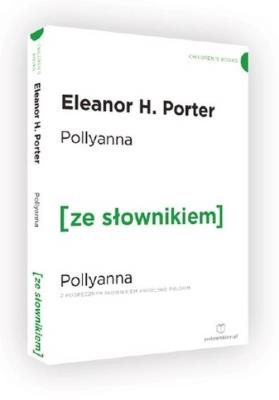 Pollyanna wersja angielska z podręcznym słownikiem. Autor: Porter Eleanor H.. SmakLiter.pl Okładka książki Pollyanna wersja angielska z podręcznym słownikiem