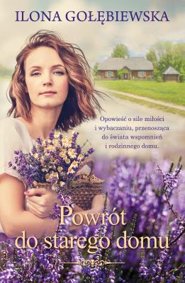 Powrót do starego domu. Autor: Ilona Gołębiewska. SmakLiter.pl Okładka książki Powrót do starego domu