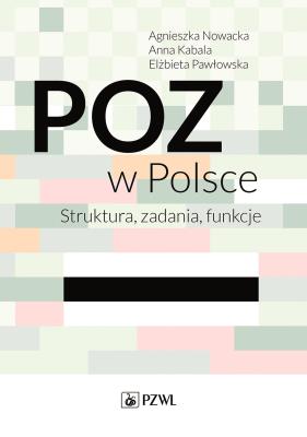 POZ w Polsce. Autor: Nowacka Agnieszka, Kabala Anna, Elżbieta Jundziłł i Róża Pawłowska (red.). SmakLiter.pl Okładka książki POZ w Polsce
