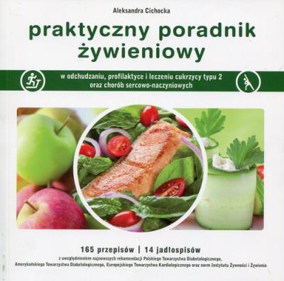 Praktyczny poradnik żywieniowy wydanie 3. Autor: Cichocka Aleksandra. SmakLiter.pl Okładka książki Praktyczny poradnik żywieniowy wydanie 3