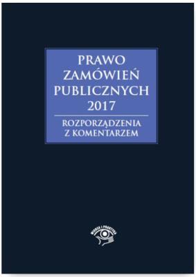 Okładka książki Prawo zamówień publicznych 2017 Rozporządzenia z komentarzem