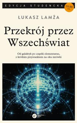 Przekrój przez wszechświat. Autor: Lamża Łukasz. SmakLiter.pl Okładka książki Przekrój przez wszechświat