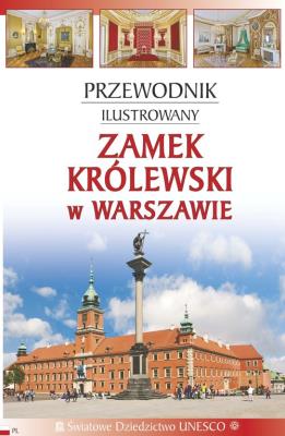 Przewodnik ilustrowany. Zamek Królewski w Warszawie. Autor: praca zbiorowa. SmakLiter.pl Okładka książki Przewodnik ilustrowany. Zamek Królewski w Warszawie