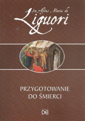 Przygotowanie do śmierci. Autor: św. Alfons Maria de Liguori. SmakLiter.pl Okładka książki Przygotowanie do śmierci