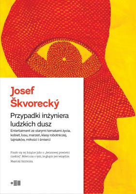 Przypadki Inżyniera Ludzkich Dusz. Autor: Skvorecky Josef. SmakLiter.pl Okładka książki Przypadki Inżyniera Ludzkich Dusz