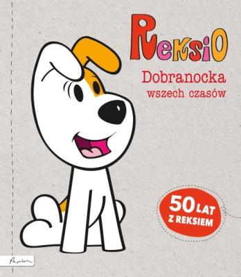 Reksio Dobranocka wszech czasów. Autor: Szarf Maria. SmakLiter.pl Okładka książki Reksio Dobranocka wszech czasów