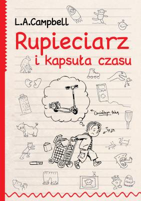 Rupieciarz i kapsuła czasu. Autor: L.A. Campbell. SmakLiter.pl Okładka książki Rupieciarz i kapsuła czasu