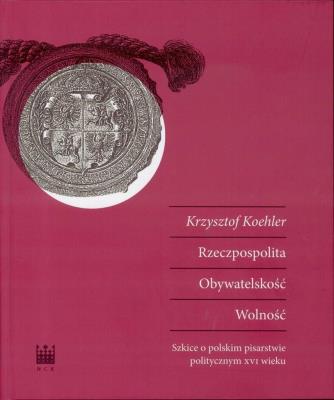 Rzeczpospolita Obywateskość Wolność. Autor: Koehler Krzysztof. SmakLiter.pl Okładka książki Rzeczpospolita Obywateskość Wolność