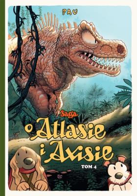 Saga o Atlasie i Axisie T.4. Autor: Pau. SmakLiter.pl Okładka książki Saga o Atlasie i Axisie T.4