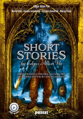 Short Stories by Edgar Allan Poe. Autor: Poe Edgar Allan, Maria Fihel, red. nauk. Dariusz Jemielniak. SmakLiter.pl Okładka książki Short Stories by Edgar Allan Poe