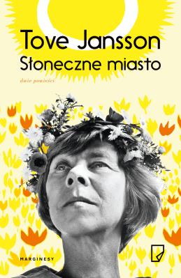 Słoneczne miasto. Autor: Tove Jansson;Tove Jansson. SmakLiter.pl Okładka książki Słoneczne miasto