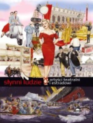 Słynni ludzie Artyści teatralni i estradowi. Autor: Barsotti R.. SmakLiter.pl Okładka książki Słynni ludzie Artyści teatralni i estradowi