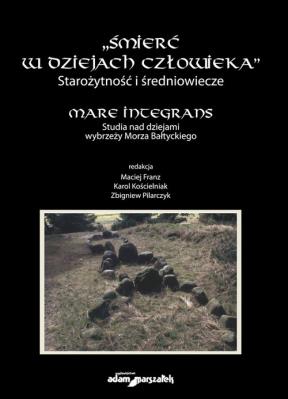 Śmierć w dziejach człowieka. Starożytność i średniowiecze. Mare integrans.. Autor: Maciej Franz (red.), Karol Kościelniak (red.), Zbigniew Pilarczyk (red.). SmakLiter.pl Okładka książki Śmierć w dziejach człowieka. Starożytność i średniowiecze. Mare integrans.