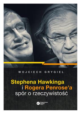 Stephena Hawkinga i Rogera Penrose'a spór o rzeczywistość. Autor: Grygiel Wojciech P.. SmakLiter.pl Okładka książki Stephena Hawkinga i Rogera Penrose'a spór o rzeczywistość