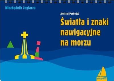 Światła i znaki nawigacyjne na morzu. Autor: Pochodaj Andrzej. SmakLiter.pl Okładka książki Światła i znaki nawigacyjne na morzu