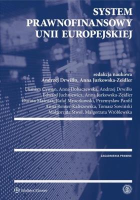 System prawnofinansowy Unii Europejskiej. Autor: Cyman Damian, Dobaczewska Anna, Drwiłło Andrzej, Edward Juchniewicz, Jurkowska-Zeidler Anna, Maśniak Dorota, Mroczkowski Rafał, Panfil Przemysław, Anna Reiwer-Kaliszewska, Tomasz Sowiński, Małgorzata Stwoł, Wróblewska Małgorzata. SmakLiter.pl Okładka książki System prawnofinansowy Unii Europejskiej